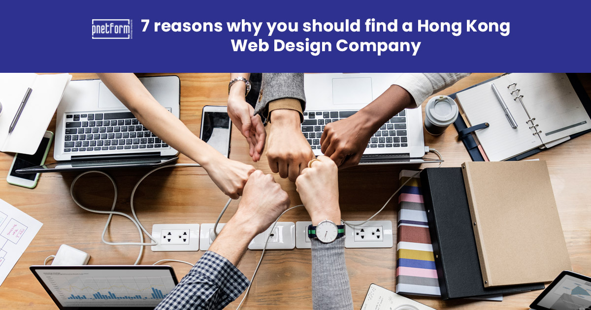 7 reasons why you should find a Hong Kong Web Design Company