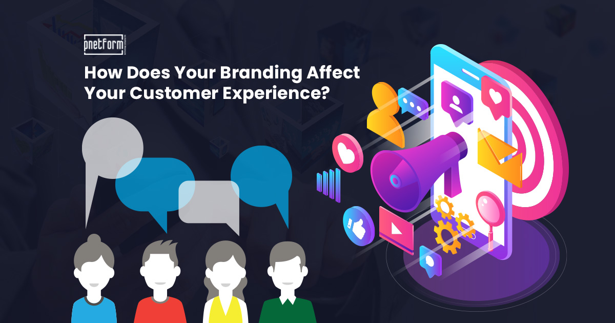 How Does Your Branding Affect Your Customer Experience